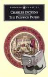 Dickens, Charles - The Pickwick Papers - The Posthumous Papers of the Pickwick Club