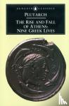 Plutarch - The Rise and Fall of Athens - Nine Greek Lives