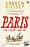 Hussey, Andrew - Paris - The Secret History