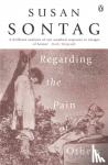 Sontag, Susan - Regarding the Pain of Others
