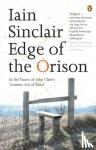 Sinclair, Iain - Edge of the Orison - In the Traces of John Clare's 'Journey Out of Essex'