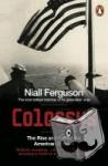 Ferguson, Niall - Colossus - The Rise and Fall of the American Empire