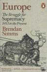 Simms, Brendan - Europe - The Struggle for Supremacy, 1453 to the Present