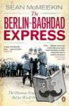 McMeekin, Sean - The Berlin-Baghdad Express