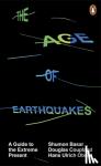 Basar, Shumon, Coupland, Douglas, Obrist, Hans Ulrich - The Age of Earthquakes