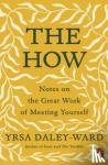Daley-Ward, Yrsa - The How - Notes on the Great Work of Meeting Yourself