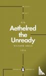 Abels, Richard - Aethelred the Unready (Penguin Monarchs)