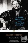 Roosevelt, Eleanor - Tomorrow is Now - It Is Today That We Must Create the World of the Future