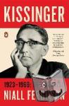 Ferguson, Niall - Kissinger: Volume 1 - 1923-1968: The Idealist