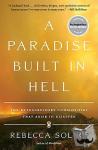 Solnit, Rebecca - A Paradise Built In Hell - The Extraordinary Communities that Arise in Disaster