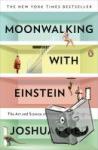 Joshua Foer - Moonwalking with Einstein - The Art and Science of Remembering Everything