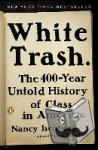 Isenberg, Nancy - White Trash - The 400-Year Untold History of Class in America