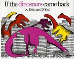 Most, Bernard - If the Dinosaurs Came Back
