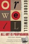 Orwell, George, Gessen, Keith - All Art Is Propaganda - Critical Essays