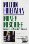 Friedman - Money Mischief - Episodes in Monetary History