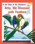 Randell, Beverley - Arky, the Dinosaur with Feathers