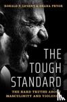 Levant, Ronald F. (Professor Emeritus of Psychology, Professor Emeritus of Psychology, The University of Akron), Pryor, Shana (Doctoral Student, Doctoral Student, The University of Akron) - The Tough Standard - The Hard Truths About Masculinity and Violence