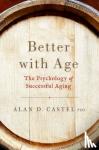 Castel, Dr. Alan D. (Professor of Psychology, Professor of Psychology, University of California, Los Angeles) - Better With Age - The Psychology of Successful Aging
