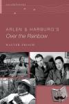 Frisch, Walter (H. Harold Gumm/Harry and Albert Von Tilzer Professor of Music, H. Harold Gumm/Harry and Albert Von Tilzer Professor of Music, Columbia University) - Arlen and Harburg's Over the Rainbow