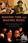 Nathan, Amy (Independent Scholar, Independent Scholar) - Making Time for Making Music - How to Bring Music into Your Busy Life