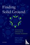 Brand, Bethany L. (Professor of Clinical Psychology, Schielke, H. (Trauma Services Development Lead, Schiavone, Francesca (Staff Psychiatrist, Lanius, Ruth A. (Professor of Psychiatry - Finding Solid Ground: Overcoming Obstacles in Trauma Treatment