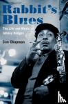 Chapman, Con - Rabbit's Blues - The Life and Music of Johnny Hodges