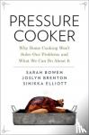 Bowen, Sarah (Associate Professor of Sociology, Associate Professor of Sociology, North Carolina State University), Brenton, Joslyn (Associate Professor of Sociology, Associate Professor of Sociology, Ithaca College) - Pressure Cooker