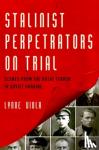 Viola, Lynne (Professor of History, Professor of History, University of Toronto) - Stalinist Perpetrators on Trial - Scenes from the Great Terror in Soviet Ukraine