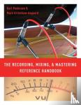 Pedersen, Karl (Lecturer in Recording & Audio Technology, Lecturer in Recording & Audio Technology, Aalborg University), Grimshaw-Aagaard, Mark (Obel Professor of Music, Obel Professor of Music, Aalborg University) - The Recording, Mixing, and Mastering Reference Handbook - Reference Handbook (Paperback