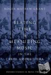 Grant, Roger Mathew (Assistant Professor of Music, Assistant Professor of Music, Wesleyan University) - Beating Time & Measuring Music in the Early Modern Era
