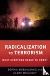 Moskalenko, Sophia (Postdoctoral Research Fellow, Postdoctoral Research Fellow, National Consortium for the Study of Terrorism and Responses to Terrorism), McCauley, Clark R. - Radicalization to Terrorism