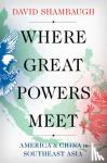 Shambaugh, David - Where Great Powers Meet - America and China in Southeast Asia