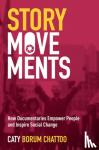 Borum Chattoo, Caty (Assistant Professor, Assistant Professor, American University) - Story Movements - How Documentaries Empower People and Inspire Social Change
