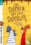 Heapy, Teresa - Read with Oxford: Stage 6: The Chicken Who Liked Chocolate