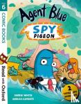 White, Debbie - Read with Oxford: Stage 6: Comic Books: Agent Blue, Spy Pigeon