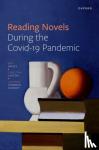 Davies, Ben (Senior Lecturer in English Literature, Senior Lecturer in English Literature, University of Portsmouth), Lupton, Christina (Professor of Literary and Cultural Theory, Professor of Literary and Cultural Theory, University of Copenhagen) - Reading Novels During the Covid-19 Pandemic
