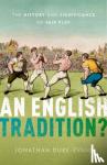 Duke-Evans, Jonathan ( - An English Tradition? - The History and Significance of Fair Play
