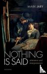 Jary, Mark (Emeritus Professor of Linguistics and Philosophy, Emeritus Professor of Linguistics and Philosophy, University of Roehampton) - Nothing Is Said - Utterance and Interpretation