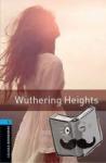 Bronte, Emily, West, Clare - Oxford Bookworms Library: Level 5:: Wuthering Heights