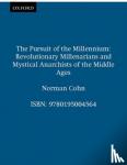 Cohn, Norman - The Pursuit of the Millennium - Revolutionary Millenarians and Mystical Anarchists of the Middle Ages