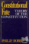 Bobbitt, Philip (University of Texas, Austin) - Constitutional Fate - Theory of the Constitution
