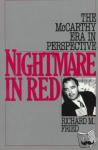Fried, Richard M. (Associate Professor of History, Associate Professor of History, University of Illinois at Chicago) - Nightmare in Red - The McCarthy Era in Perspective