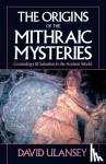 Ulansey, David (Assistant Professor of Religion, Assistant Professor of Religion, Boston University) - The Origins of the Mithraic Mysteries - Cosmology and Salvation in the Ancient World