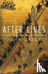 Casey, John (Fellow and Tutor, Fellow and Tutor, Gonville and Caius College, Cambridge) - After Lives - A Guide to Heaven, Hell, and Purgatory