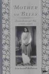 Hallstrom, Lisa Lassell (Assistant Professor of Religion, Assistant Professor of Religion, Mount Holyoke College) - Mother of Bliss - Anandamayi Ma (1896-1982)
