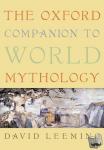 Leeming, David (Professor of English and Comparative Literature, Professor of English and Comparative Literature, University of Connecticut (Emeritus), USA) - The Oxford Companion to World Mythology