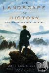 Gaddis, John Lewis (Robert A. Lovett Professor of Military and Naval History, Robert A. Lovett Professor of Military and Naval History, Yale University) - The Landscape of History