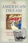 Cullen, Jim (, Ethical Culture Fieldston School, NY) - The American Dream - A Short History of an Idea that Shaped a Nation