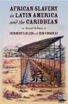 Klein, Herbert S. (Professor of History and Director of the Center for Latin American Studies, Professor of History and Director of the Center for Latin American Studies, Stanford University, Menlo Park, CA, United States), Vinson, Ben, III of - African Slavery in Latin America and the Caribbean