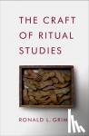 Grimes, Ronald L. (Director of Ritual Studies International and Professor Emeritus of Religion and Culture, Director of Ritual Studies International and Professor Emeritus of Religion and Culture, Wilfrid Laurier University) - The Craft of Ritual Studies
